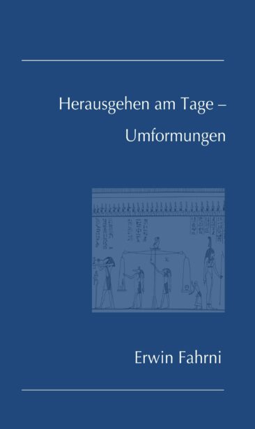 „Herausgehen am Tage – Umformungen“ –  Gedichte zu altägyptischen Sprüchen
