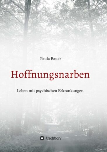 Hoffnungsnarben – Einblicke in ein Leben mit psychischen Erkrankungen