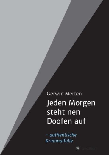 Jeden Morgen steht nen Doofen auf – Packende und authentische Kriminalfälle