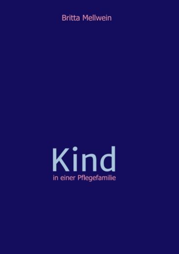 Kind in einer Pflegefamilie – Ein persönlicher Erfahrungsbericht vom Gelingen und Scheitern