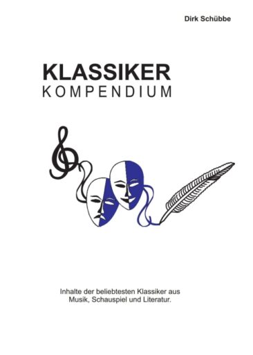Klassikerkompendium – Inhalte der beliebtesten Klassiker aus  Musik, Theater und Literatur