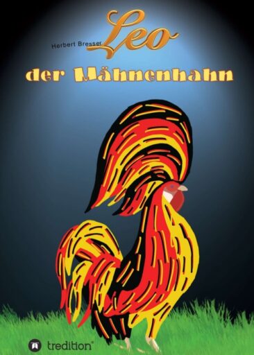Leo, der Mähnenhahn – Ein illustrierte Tiergeschichte
