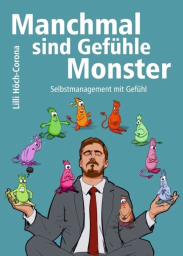 Manchmal sind Gefühle Monster – Selbstmanagement mit Gefühl