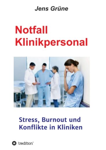 Notfall Klinikpersonal – Konfliktmanagement-Ratgeber für Ärzte und Pflegepersonal