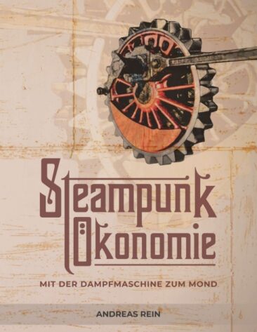 Steampunk Ökonomie – Anregender Ratgeber zur agilen Organisationsentwicklung