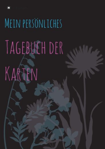 Tagebuch der Karten – mein persönliches Kartenlegetagebuch