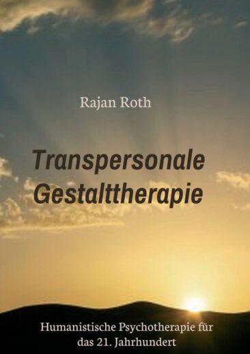 Transpersonale Gestalttherapie – Humanistische Psychotherapie für das 21. Jahrhundert