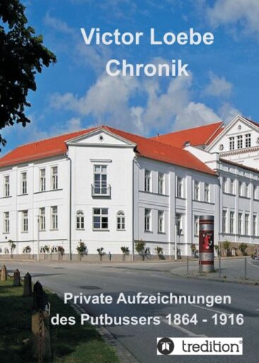 Victor Loebe Chronik – Als Lehrer in der Kaiserzeit auf Rügen.