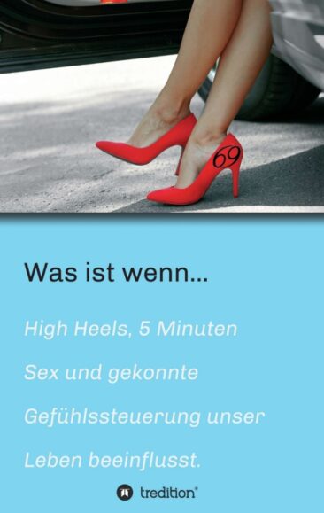 Was ist wenn… – Über High Heels, 5-Minuten-Liebe und gekonnte Gefühlssteuerung