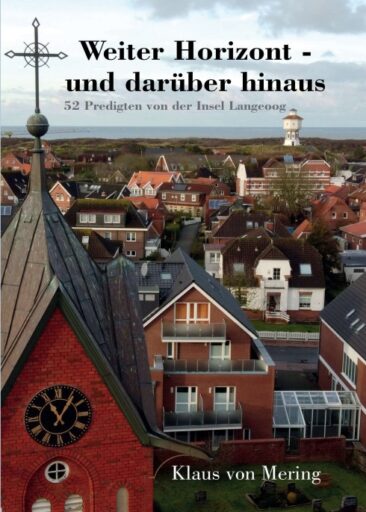 Weiter Horizont – und darüber hinaus – 52 Predigten von der Insel Langeoog