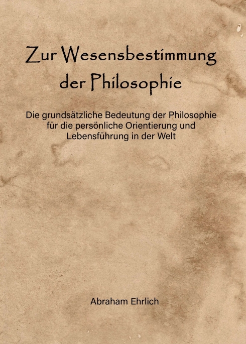 Zur Wesensbestimmung der Philosophie – Warum die Philosophie für ein wahres Menschenverständnis wesentlich ist