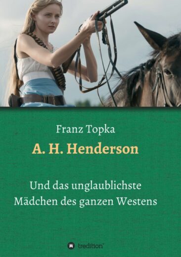 A. H. Henderson – Das unglaublichste Mädchen des ganzen Westens
