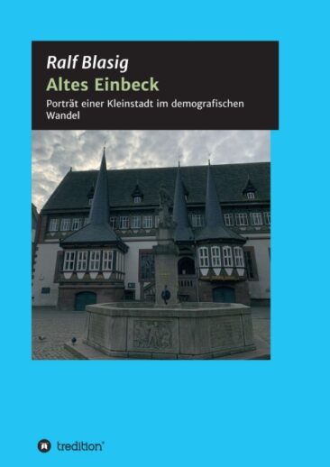 Altes Einbeck – Porträt einer Kleinstadt im demografischen Wandel