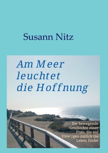 Am Meer leuchtet die Hoffnung – Ein sensible erzählter Roman über die Kraft der Vergebung