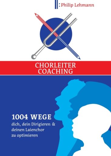 Chorleiter-Coaching – Ein Ratgeber für Chorleiter
