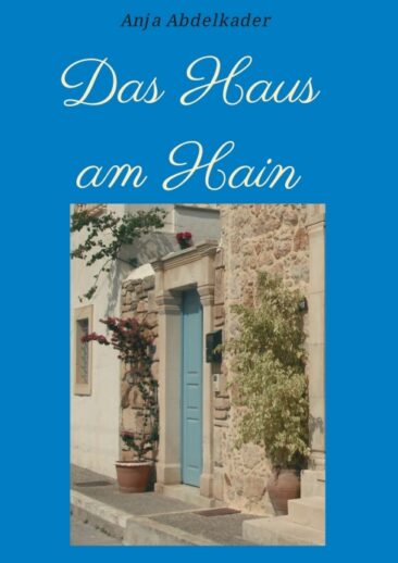 Das Haus am Hain – Romantische Geschichte aus den Olivenhainen Kretas