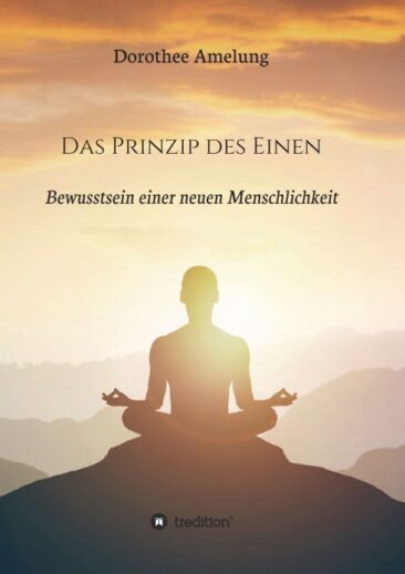 Das Prinzip des Einen – Bewusstsein einer neuen Menschlichkeit