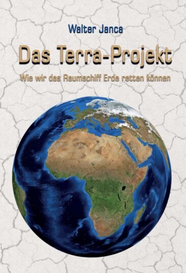 Das Terra-Projekt – Wie wir das Raumschiff Erde retten können