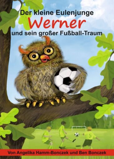 Der kleine Eulenjunge Werner und sein großer Fußball-Traum – Spannende und humorvolle Geschichten