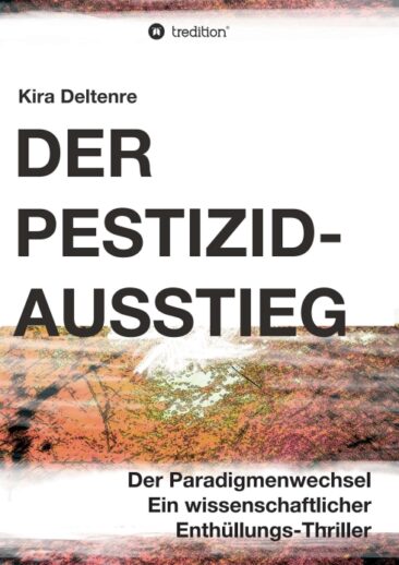 Der Pestizid-Ausstieg – Ein wissenschaftlicher Enthüllungsthriller