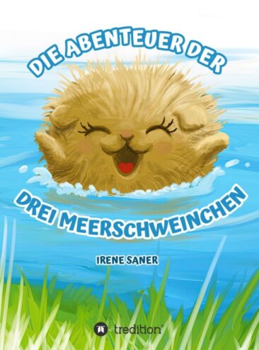 Die Abenteuer der drei Meerschweinchen – Eine tierische Abenteuergeschichte