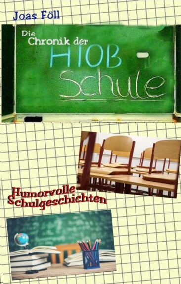 Die Chronik der Hiob-Schule – Humorvolle Schulgeschichten