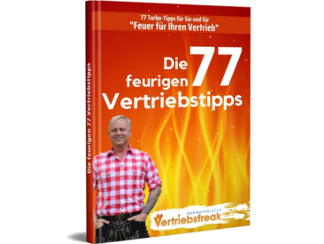 Die feurigen 77 Vertriebstipps von dem bayerischen Vertriebsfreak Uwe Rieder
