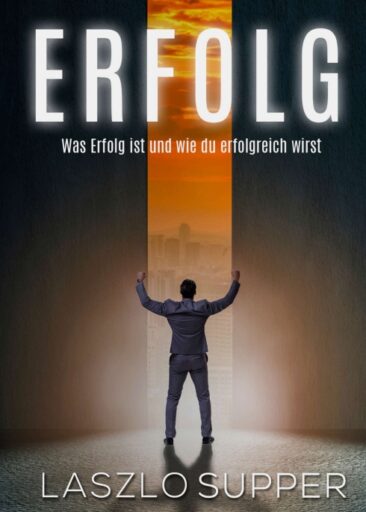 Erfolg – Was Erfolg ist und wie du erfolgreich wirst