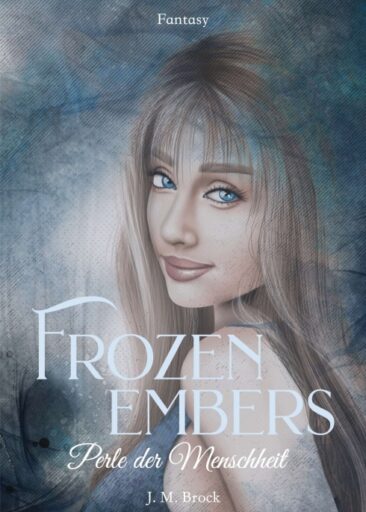 Frozen Embers – Perle der Menschheit – Auftakt der fesselnden Fantasy Trilogie
