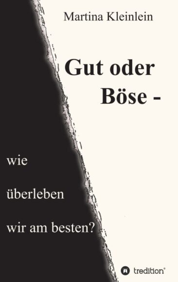 Gut oder Böse – wie überleben wir am besten? – Nachdenklich stimmendes Buch über Wille und Selbstbewusstsein