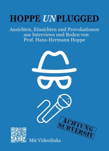 Hoppe Unplugged – Provokante Einsichten in politisch inkorrekte Gedanken