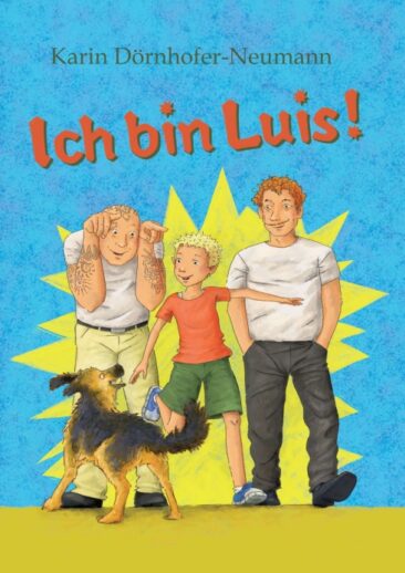 Ich bin Luis! – Ein Abenteuer-Roman, nicht nur für Kinder