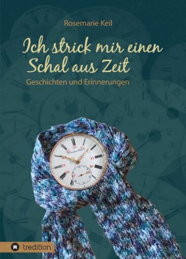 Ich strick mir einen Schal aus Zeit – Geschichten eines Lebens in Freiberg