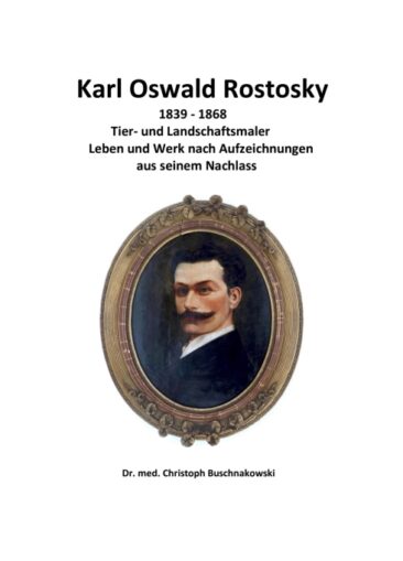 Karl Oswald Rostosky – Der Nachlass eines Tier- und Landschaftsmalers