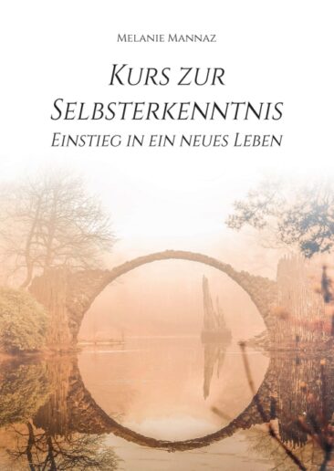 Kurs zur Selbsterkenntnis – Ratgeber für den Einstieg in ein neues Leben