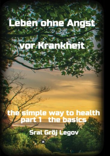 Leben ohne Angst vor Krankheit – Ein etwas anderer Gesundheitsratgeber
