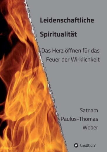 Leidenschaftliche Spiritualität – Vom Leben und vom Sterben
