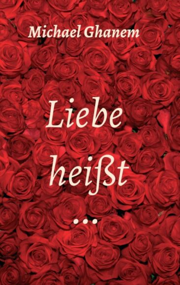 Liebe heißt … – Ein Buch für alle Liebenden