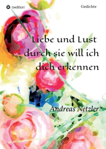 Liebe und Lust – durch sie will ich dich erkennen – Romantische Gedichte
