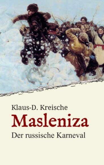 Masleniza – Der russische Karneval – Ein traditionelles Fest im Spiegel der Zeit