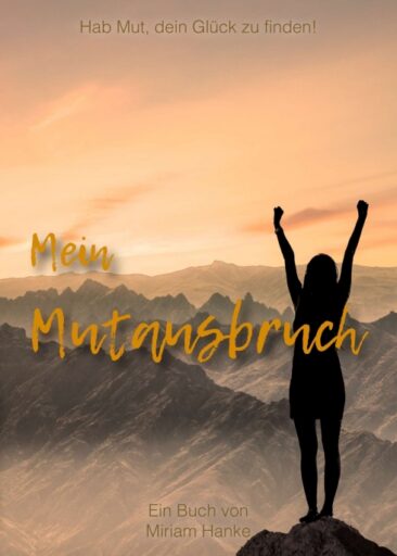 Mein Mutausbruch – Hab Mut, dein Glück zu finden