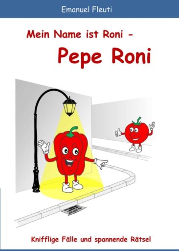 Mein Name ist Roni – Pepe Roni – Knifflige Fälle und spannende Rätsel