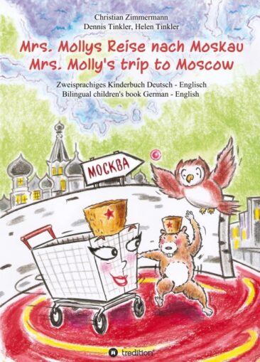Mrs. Mollys Reise nach Moskau / Mrs. Molly’s trip to Moscow – Ein Einkaufswagen erkundet die Welt