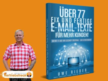 Neu: „Über 77 fix und fertige E-Mail-Texte für mehr Kunden!“ von Uwe Rieder „Der bayerische Vertriebsfreak