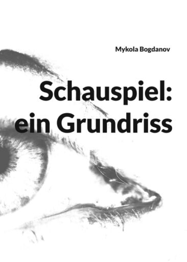 Schauspiel: ein Grundriss – Ein Schauspiel-System-Fachbuch