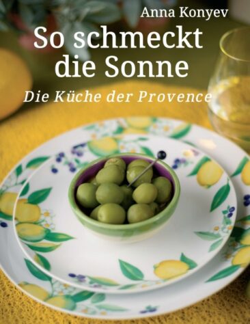 So schmeckt die Sonne – Die Küche der Provence
