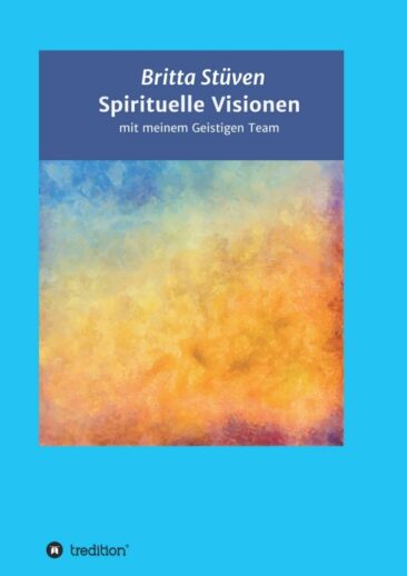 Spirituelle Visionen – Erlebnisse mit Geistführern