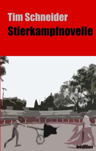 Stierkampfnovelle – Über blutige Stierkämpfe und eine innige Männerfreundschaft
