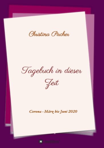 Tagebuch in dieser Zeit – Gedanken aus der Corona-Zeit