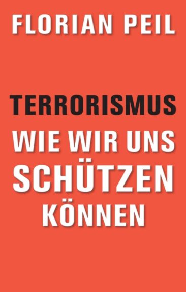 Terrorismus – wie wir uns schützen können – Sozialwissenschaftlicher Ratgeber